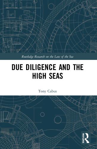 Due Diligence and the High Seas (Routledge Research on the Law of the Sea)