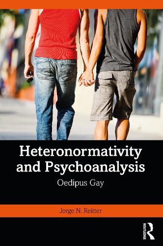 Heteronormativity and Psychoanalysis: Oedipus Gay