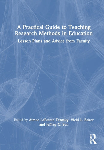 A Practical Guide to Teaching Research Methods in Education: Lesson Plans and Advice from Faculty