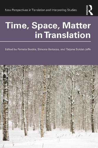 Time, Space, Matter in Translation (New Perspectives in Translation and Interpreting Studies)