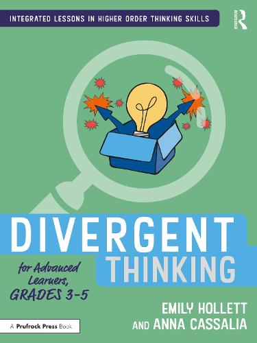 Divergent Thinking for Advanced Learners, Grades 3�5 (Integrated Lessons in Higher Order Thinking Skills)