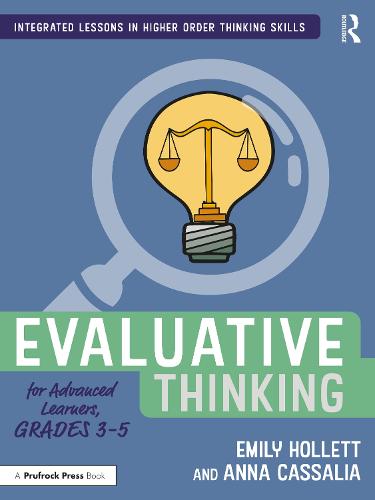 Evaluative Thinking for Advanced Learners, Grades 3�5 (Integrated Lessons in Higher Order Thinking Skills)