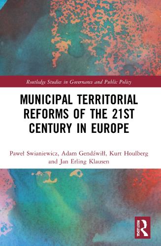 Municipal Territorial Reforms of the 21st Century in Europe (Routledge Studies in Governance and Public Policy)