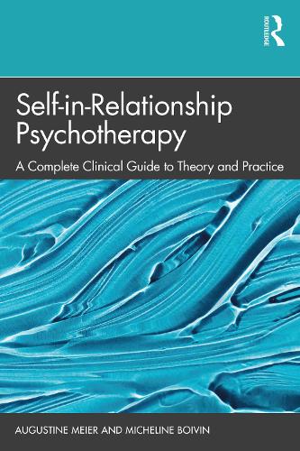 Self-in-Relationship Psychotherapy: A Complete Clinical Guide to Theory and Practice