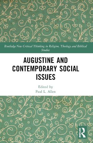 Augustine and Contemporary Social Issues (Routledge New Critical Thinking in Religion, Theology and Biblical Studies)