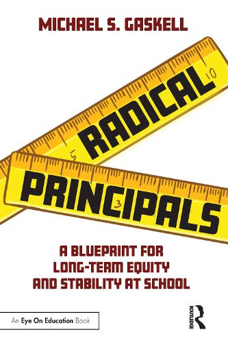 Radical Principals: A Blueprint for Long-Term Equity and Stability at School