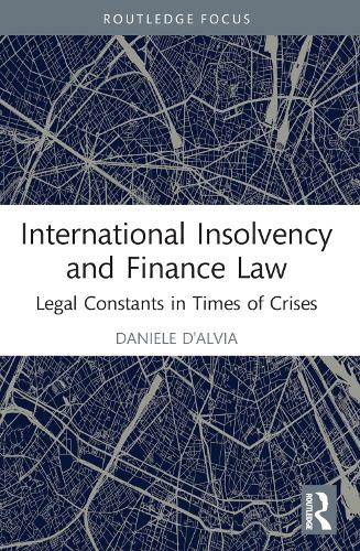 International Insolvency and Finance Law: Legal Constants in Times of Crises (Insights on International Economic Law)
