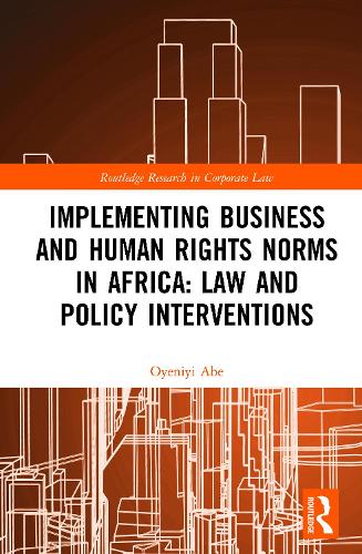 Implementing Business and Human Rights Norms in Africa: Law and Policy Interventions (Routledge Research in Corporate Law)