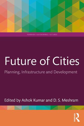 Future of Cities: Planning, Infrastructure, and Development (Towards Sustainable Futures)