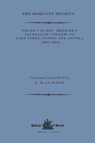 Pieter van den Broecke's Journal of Voyages to Cape Verde, Guinea and Angola (1605-1612) (Hakluyt Society, Third Series)