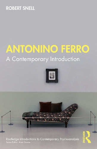 Antonino Ferro: A Contemporary Introduction (Routledge Introductions to Contemporary Psychoanalysis)