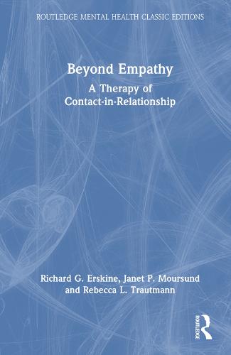 Beyond Empathy: A Therapy of Contact-in-Relationship (Routledge Mental Health Classic Editions)