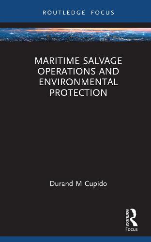 Maritime Salvage Operations and Environmental Protection (Routledge Research on the Law of the Sea)