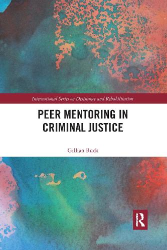 Peer Mentoring in Criminal Justice (International Series on Desistance and Rehabilitation)