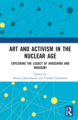 Art and Activism in the Nuclear Age: Exploring the Legacy of Hiroshima and Nagasaki