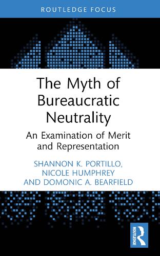 The Myth of Bureaucratic Neutrality: An Examination of Merit and Representation