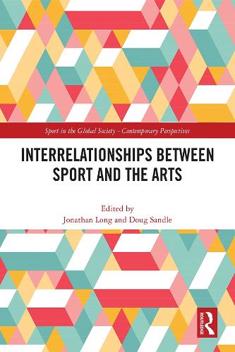 Interrelationships Between Sport and the Arts (Sport in the Global Society – Contemporary Perspectives)
