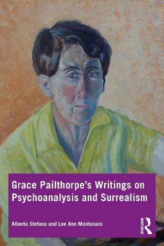 Grace Pailthorpe�s Writings on Psychoanalysis and Surrealism