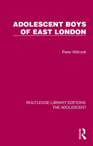 Adolescent Boys of East London (Routledge Library Editions: The Adolescent)