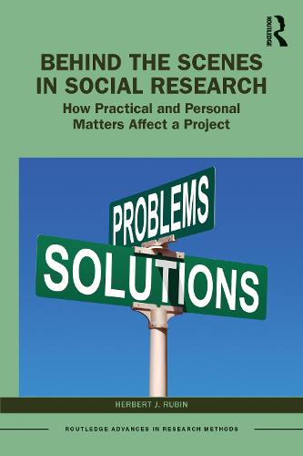 Behind the Scenes in Social Research: How Practical and Personal Matters Affect a Project (Routledge Advances in Research Methods)