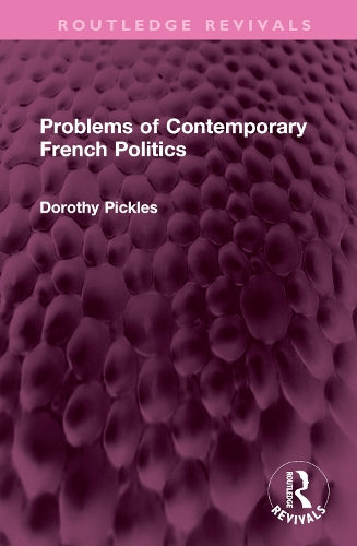 Problems of Contemporary French Politics (Routledge Revivals)