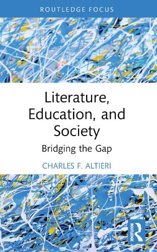 Literature, Education, and Society: Bridging the Gap (Routledge Focus on Literature)
