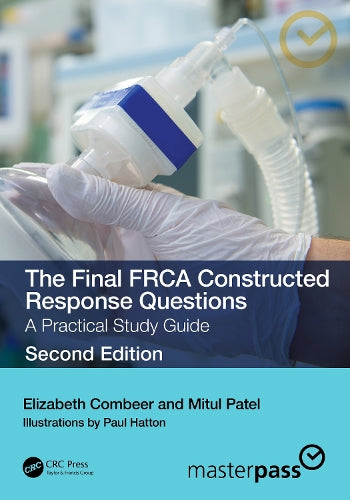 The Final FRCA Constructed Response Questions: A Practical Study Guide (MasterPass)