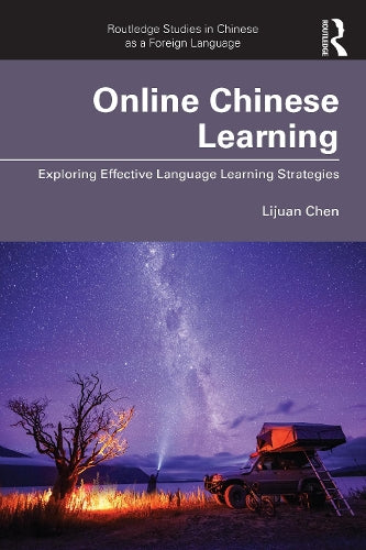 Online Chinese Learning: Exploring Effective Language Learning Strategies (Routledge Studies in Chinese as a Foreign Language)