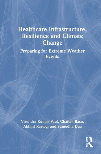 Healthcare Infrastructure, Resilience and Climate Change: Preparing for Extreme Weather Events