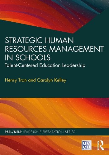 Strategic Human Resources Management in Schools: Talent-Centered Education Leadership (PSEL/NELP Leadership Preparation)