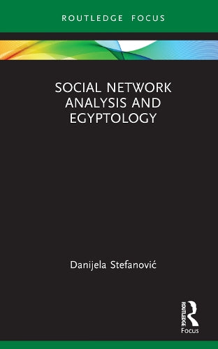 Social Network Analysis and Egyptology (Routledge Focus on Egyptology)