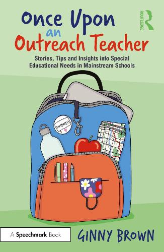 Once Upon an Outreach Teacher: Stories, Tips and Insights into Special Educational Needs in Mainstream Schools