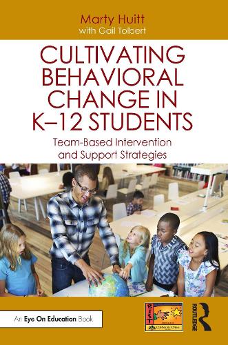 Cultivating Behavioral Change in K–12 Students: Team-Based Intervention and Support Strategies