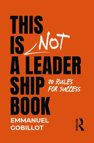 This Is Not A Leadership Book: 20 Rules for Success