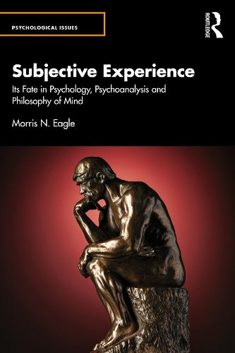 Subjective Experience: Its Fate in Psychology, Psychoanalysis and Philosophy of Mind (Psychological Issues)