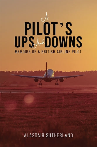 A Pilot's Ups and Downs: Memoirs of a British Airline Pilot