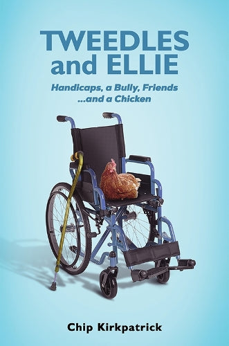 Tweedles and Ellie: Handicaps, a Bully, Friends...and a Chicken