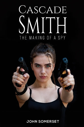 Cascade Smith: The Making of a Spy