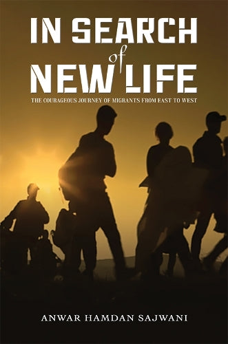 In Search of New Life: The Courageous Journey of Migrants From East to West