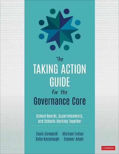 The Taking Action Guide for the Governance Core: School Boards, Superintendents, and Schools Working Together