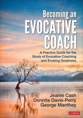 Becoming an Evocative Coach: A Practice Guide for the Study of Evocative Coaching and Evoking Greatness