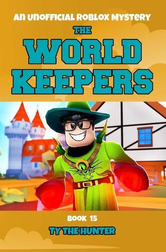 The World Keepers 15: A Thrilling Roblox Themed Adventure Series