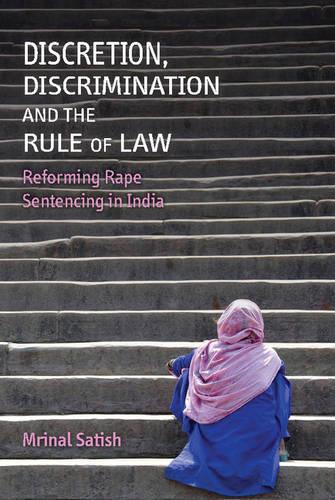 Discretion, Discrimination and the Rule of Law: Reforming Rape Sentencing in India