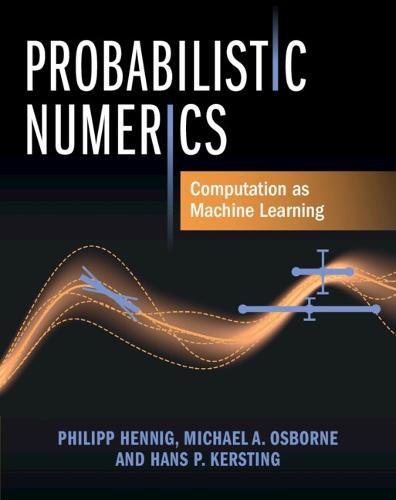 Probabilistic Numerics: Computation as Machine Learning