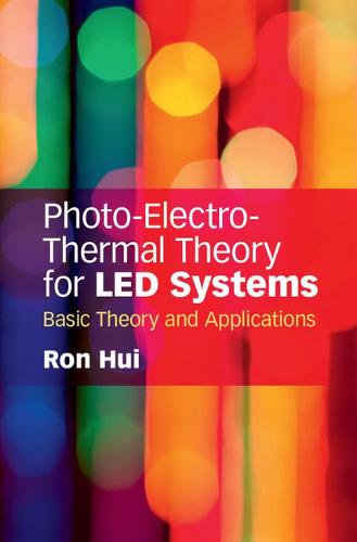 Photo-Electro-Thermal Theory for LED Systems: Basic Theory and Applications