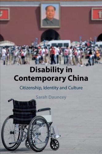 Disability in Contemporary China: Citizenship, Identity and Culture