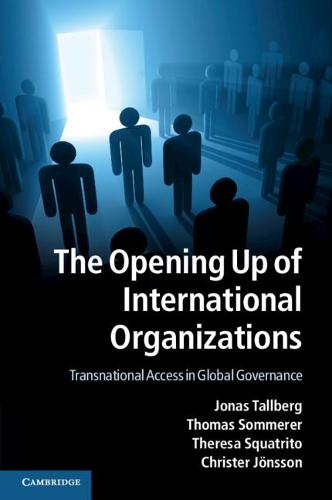 The Opening Up of International Organizations: Transnational Access in Global Governance