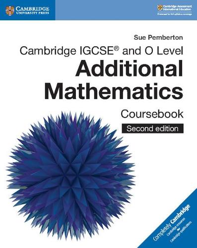 Cambridge IGCSE® and O Level Additional Mathematics Coursebook (Cambridge International IGCSE)