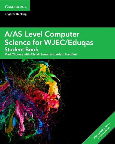 A/AS Level Computer Science for WJEC/Eduqas Student Book with Cambridge Elevate Enhanced Edition (2 Years) (A Level Comp 2 Computer Science WJEC/Eduqas)