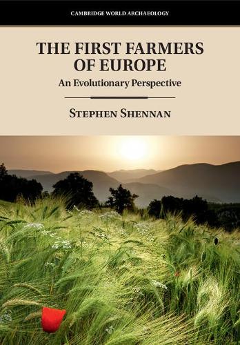 The First Farmers of Europe: An Evolutionary Perspective (Cambridge World Archaeology)